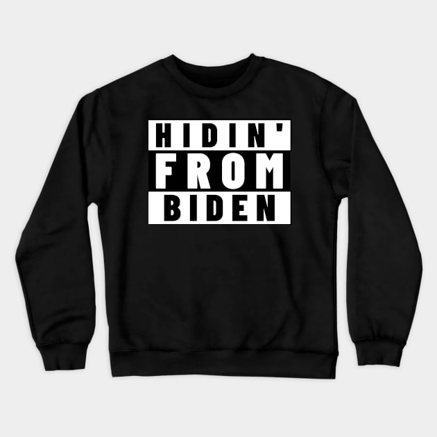Hidin' from Biden Crewneck Sweatshirt by HuntersDesignsShop